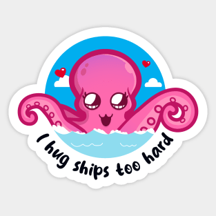 Hug ships too hard kraken (on light colors) Sticker